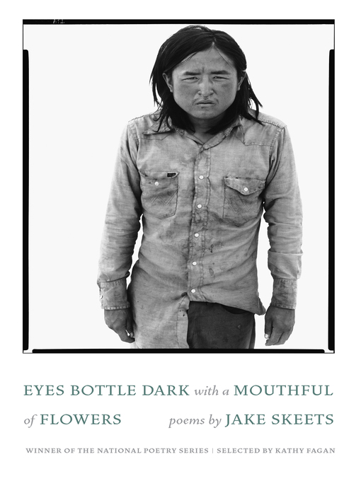 Title details for Eyes Bottle Dark with a Mouthful of Flowers by Jake Skeets - Available